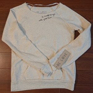 BNWT - Be Love "Do small things with great love" pullover